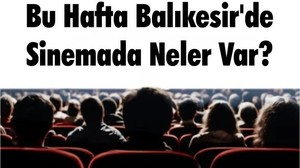 Bu Hafta Balıkesir'de Sinemada Neler Var?