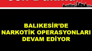 Balıkesir'de Narkotik Operasyonları Devam Ediyor