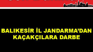 Balıkesir İl Jandarma'dan Kaçakçılara Darbe