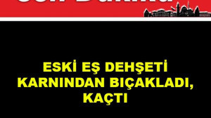 Eski Eş Dehşeti: Karnından Bıçakladı, Kaçtı