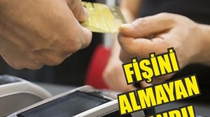 Fişini Almayan Ceza Ödeyecek!