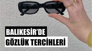 Balıkesirlilerin Gözlük Tercihleri