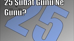 25 Şubat Günü Ne Günü? Tarihteki Önemli Dönüm Noktaları