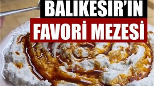 Bu Meze Balıkesir'de Çok Seviliyor!