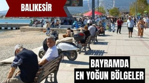 Bayramda Balıkesir'in En Kalabalık İlçeleri