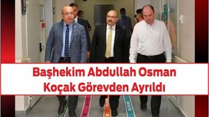 Başhekim Abdullah Osman Koçak Görevden Ayrıldı