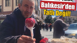 Baldan Tatlı, Balıkesir’den Tatlı Değil!