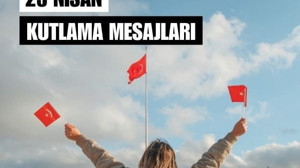 23 Nisan'a Özel Anlamlı Mesajlar