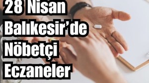 28 Nisan Balıkesir’de Nöbetçi Eczaneler