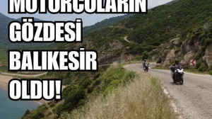 Balıkesir Sürüş Keyfiyle Motor Tutkunlarını Cezbediyor