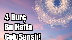 Haftanın En Şanslı 4 Burcu
