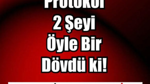 Protokol 2 Şeyi Öyle Bir Dövdü ki!