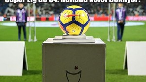 Bu Hafta Süper Lig Maçları Belli Oldu!