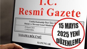 Resmî Gazete’de Bugün: 15 Mayıs 2025