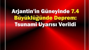 Arjantin'de 7.4 Büyüklüğünde Deprem