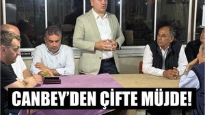 Şamlı’ya Canbey’den Çifte Müjde