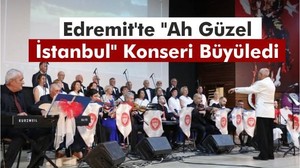Edremit'te "Ah Güzel İstanbul" Konseri Büyüledi