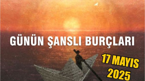 17 Mayıs 2025 Günlük Burç Yorumları