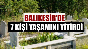 27 Mayıs Balıkesir’de Yaşamını Yitirenler