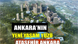 Yaşamın, yatırımın ve prestijin adı; Ataşehir Ankara!