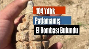 104 yıllık patlamamış el bombası bulundu