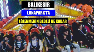 Balıkesir Lunapark’ta Eğlence Fiyatları ve Gençlik Coşkusu!