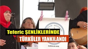 Teferic Şenlikleri’nde Türküler Yankılandı