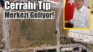 Ayvalık’a Müjde: Cerrahi Tıp Merkezi Geliyor!