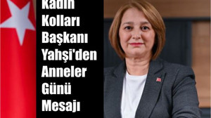 CHP İl Kadın Kolları Başkanı Yahşi'den Anneler Günü Mesajı