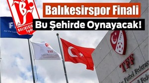 Balıkesirspor’un Kader Maçı Bakın Hangi Şehirde!