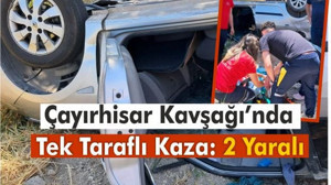 Çayırhisar Kavşağı’nda Tek Taraflı Kaza: 2 Yaralı