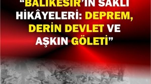 Balıkesir’in Saklı Hikâyeleri: Deprem, Derin Devlet ve Aşkın Göleti