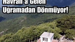 Duyunca Hemen Havran'a Gitmek İsteyeceksiniz!