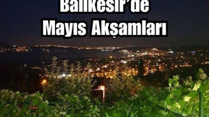 Balıkesir'de Mayıs Akşamlarını Değerlendirebileceğiniz 3 Nokta