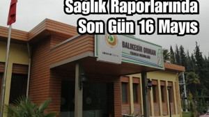 Orman Bölge Müdürlüğü'nden Sağlık Raporu Teslimine Ek Süre
