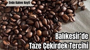 Balıkesir’de Taze Kahve Çekirdeğine İlgi Artıyor