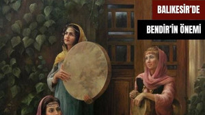 Balıkesir'de Geleneksel Çalgı: Bendir
