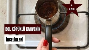 Bol Köpüklü Türk Kahvesi Yapmanın Sırrı