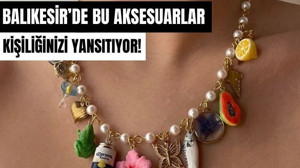 Balıkesir’de Aksesuar Tercihleri Değişiyor