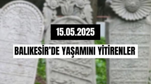 15 Mayıs Balıkesir’de Yaşamını Yitirenler