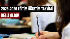 2025-2026 Eğitim Öğretim Takvimi Açıklandı