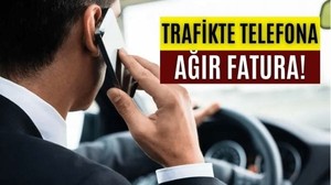 Seyir Halinde Telefonla Konuşan Sürücülere Ağır Ceza!