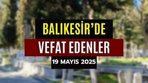 19 Mayıs Balıkesir’de Yaşamını Yitirenler