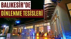 Balıkesir'de Öne Çıkan Dinlenme Tesisleri
