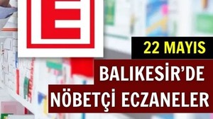 22 Mayıs Balıkesir’de Nöbetçi Eczaneler