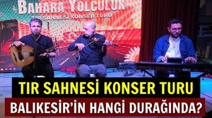 'Bahara Yolculuk' Konser Tırı Balıkesir'in Hangi İlçesinde?