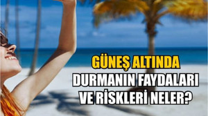 Güneş Altında Kalmanın Sağlığımıza Etkileri
