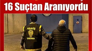 16 Suçu da Birbirinden Beter! 6 Yıldır Aranan Şahıs Bulundu