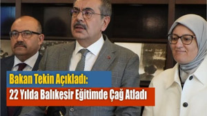 Bakan Tekin Açıkladı: 22 Yılda Balıkesir Eğitimde Çağ Atladı