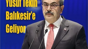 Milli Eğitim Bakanı Yusuf Tekin Balıkesir’e Geliyor